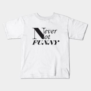 Never-not-funny Kids T-Shirt